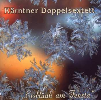 Album Kärntner Doppelsextett: Eisblüah Am Fensta
