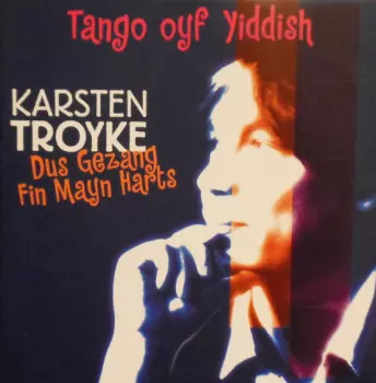 Dus Gezang Fin Mayn Harts - Tango Oyf Yiddish