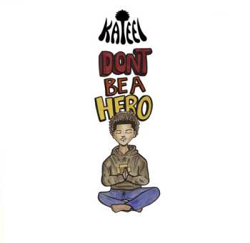 CD Kateel: Don't Be A Hero