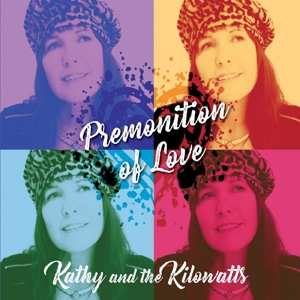 CD Kathy and The Kilowatts: Premonition Of Love