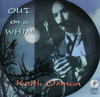 CD Keith Oxman: Out On A Whim