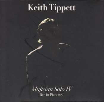 Album Keith Tippett: Mujician Solo IV (Live In Piacenza)
