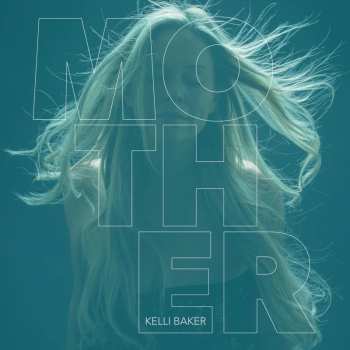 Album Kelli Baker: Mother