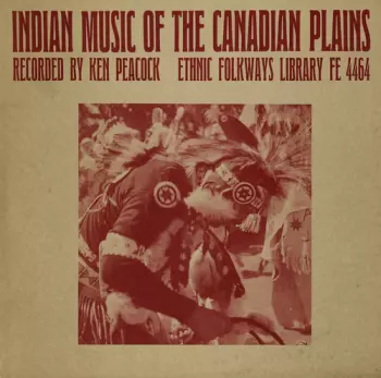 Ken Peacock: Indian Music Of The Canadian Plains