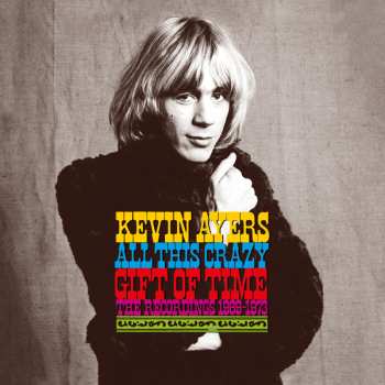9CD/Zestaw pudełkowy/Blu-ray Kevin Ayers: All This Crazy Gift Of Time (The Recordings 1969-1973) LTD