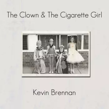 Kevin Brennan: Clown & The Cigarette Girl