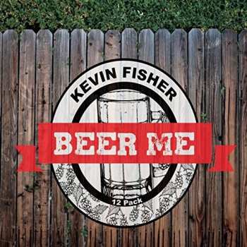 Album Kevin Fisher: Beer Me