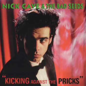 CD Nick Cave & The Bad Seeds: Kicking Against The Pricks