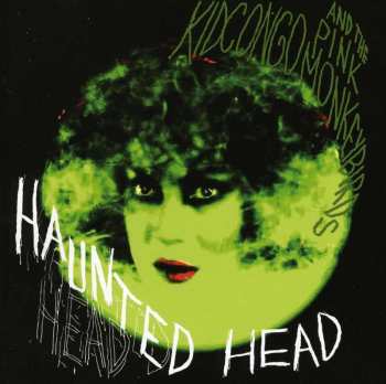CD Kid Congo & The Pink Monkey Birds: Haunted Head