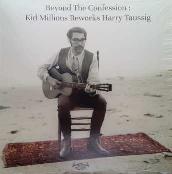 LP Kid Millions: Beyond The Confession: Kid Millions Reworks Harry Taussig
