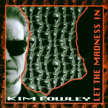 Kim Fowley: Let The Madness In
