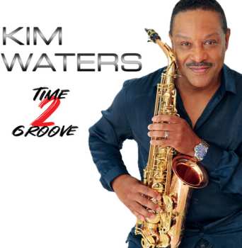 Album Kim Waters: Time 2 Groove