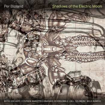 CD Kirchoff / Marotto: Per Bloland: Shadows Of The Electric Moon