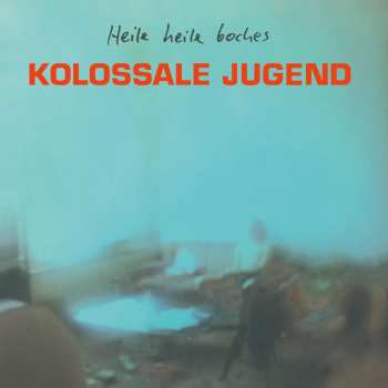 LP Kolossale Jugend: Heile Heile Boches