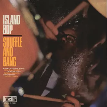 Korey Kingston's Shuffle & Bang: Island Bop