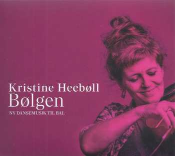 Album Kristine Heebøll: Bølgen (Ny Dansemusik Til Bal)