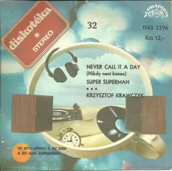 Never Call It A Day (Nikdy Není Konec) / Super Superman