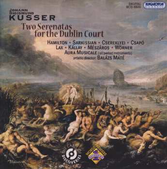 Album Kusser / Hamilton / Sarkissian: Two Serenatas For The Dublin Court