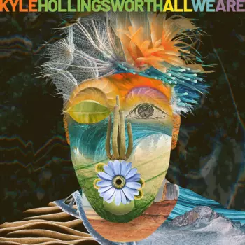 Kyle Hollingsworth: All We Are