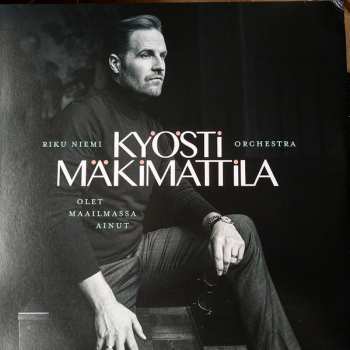 Album Kyösti Mäkimattila: Olet Maailmassa Ainut