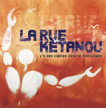 La Rue Kétanou: Y'a Des Cigales Dans La Fourmilière