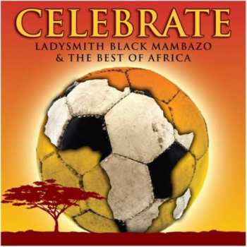 Album Ladysmith Black Mambazo: Celebrate: Ladysmith Black Mambazo & Best Of Afr