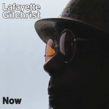 2CD Lafayette Gilchrist: Now