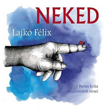 Album Lajkó Félix: Neked - Bartos Erika Megzenésített Versei