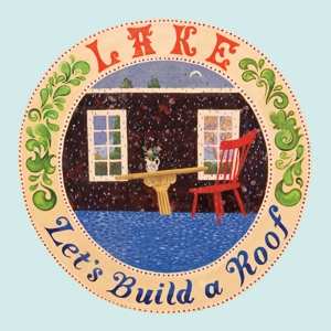 LP Lake: Let's Build A Roof
