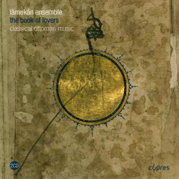 2CD Lamekan Ensemble: The Book Of Lovers - Classical Ottoman Music