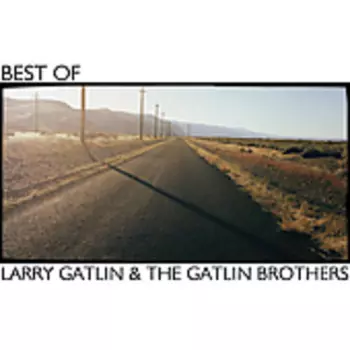 Larry Gatlin & The Gatlin Brothers: Best Of Larry Gatlin & The Gatlin Brothers