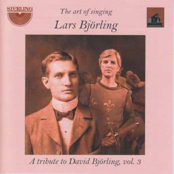 Album Lars Björling: The Art Of Singing: A Tribute To David Björling, Vol. 3