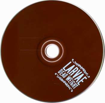 CD Larvae: Dead Weight