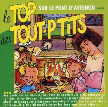Album Le Top Des Tout-P'tits: Sur Le Pont D'Avignon...