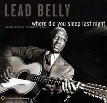 CD Leadbelly: Where Did You Sleep Last Night (Lead Belly Legacy Vol. 1)