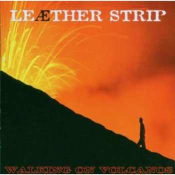Album Leæther Strip: Walking On Volcanos