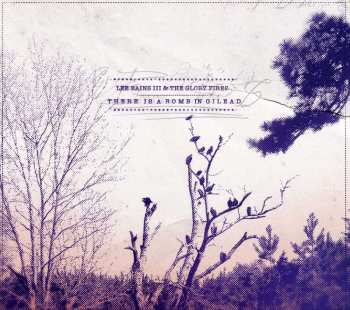 CD Lee Bains III & The Glory Fires: There Is A Bomb In Gilead