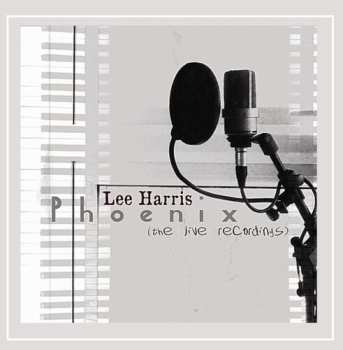 Album Lee Harris: Phoenix (the live recordings)