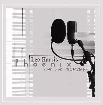 Lee Harris: Phoenix (the live recordings)
