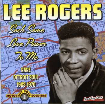 Album Lee Rogers: Sock Some Love Power To Me Rare Detroit Soul 1963 - 1970