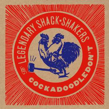 LP Legendary Shack Shakers: Cockadoodledon't