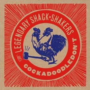 LP Legendary Shack Shakers: Cockadoodledon't