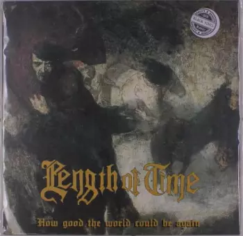 Length Of Time: How Good The World Could Be... Again