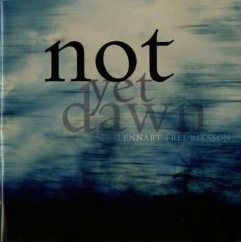 Album Lennart Fredriksson: Not Yet Dawn