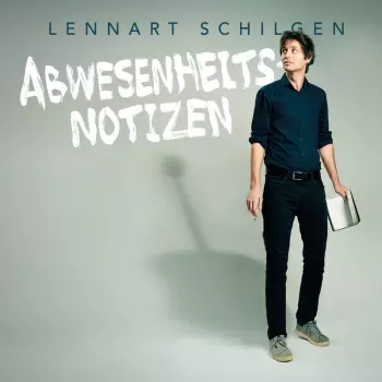Lennart Schilgen: Abwesenheitsnotizen