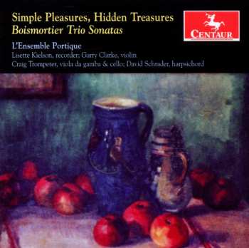 CD L'Ensemble Portique: Simple Pleasures, Hidden Treasures: Boismortier Trio Sonatas