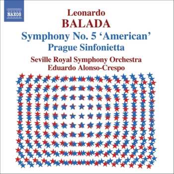CD Leonardo Balada: Symphony No. 5 'American' • Prague Sinfonietta