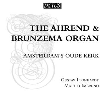 CD Leonhardt / Imbruno / Van Noordt / Sweelinck: Ahrend & Brunzema Organ