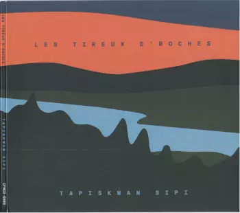 Les Tireux D'Roches: Tapiskwan Sipi
