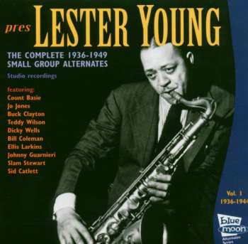 CD Lester Young: Pres - The Complete 1936-1949 Small Group Alternates Vol. 1 1936-1944